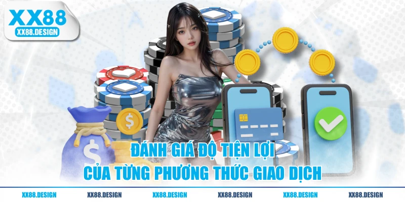 Đánh giá độ tiện lợi của từng phương thức giao dịch